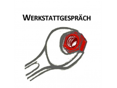 Werkstattgespräch Werkstattgespräch